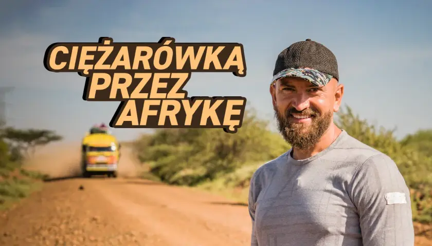 Ciężarówką przez Afrykę: Gdzie oglądać? Player, HBO Max, TV.
